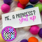 Me a princess?