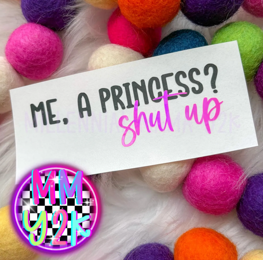 Me a princess?